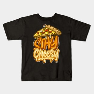 Stay Cheesy - Typhography Style Kids T-Shirt